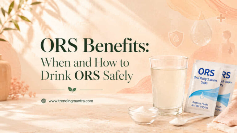 ORS Benefits: When and How to Drink ORS Safely